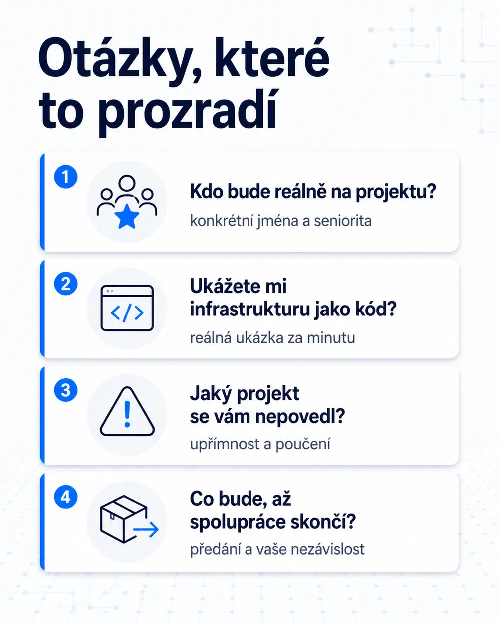 Čtyři otázky pro výběr DevOps a cloud partnera a co dobrá odpověď ukáže: kdo bude reálně na projektu (konkrétní jména a seniorita), zda ukážou infrastrukturu jako kód (reálná ukázka za minutu), jaký projekt se jim nepovedl (upřímnost a poučení) a co bude, až spolupráce skončí (předání a vaše nezávislost).