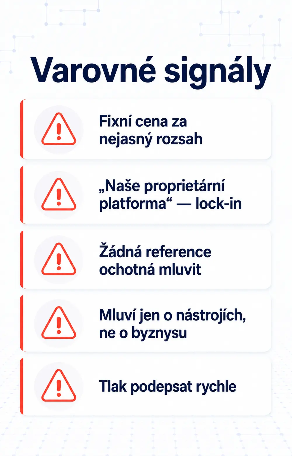 Pět varovných signálů u DevOps dodavatele: fixní cena za nejasný rozsah, uzavřená proprietární platforma (lock-in), žádná reference ochotná mluvit, důraz jen na nástroje bez zájmu o byznys a tlak podepsat rychle.